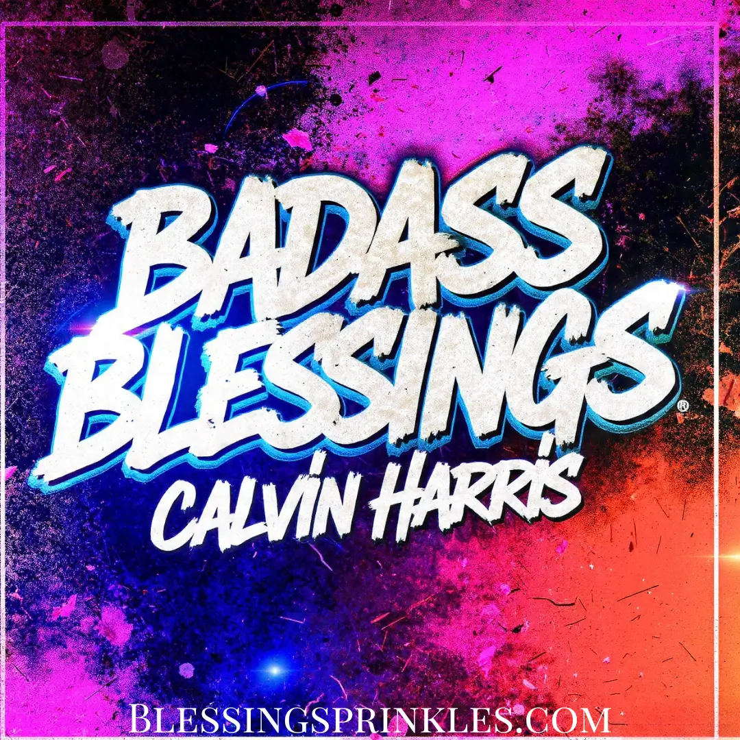 Badass Blessings Calvin Harris