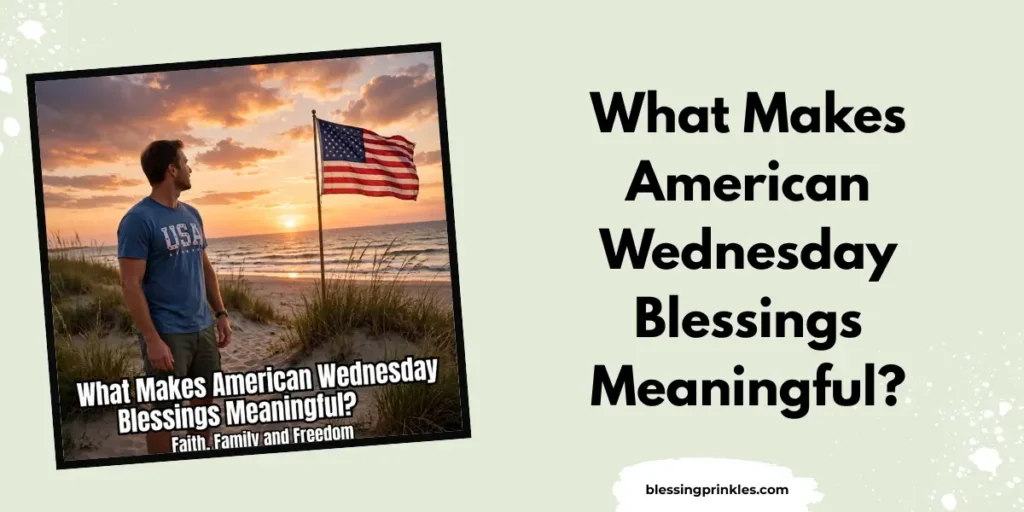 What Makes American Wednesday Blessings Meaningful